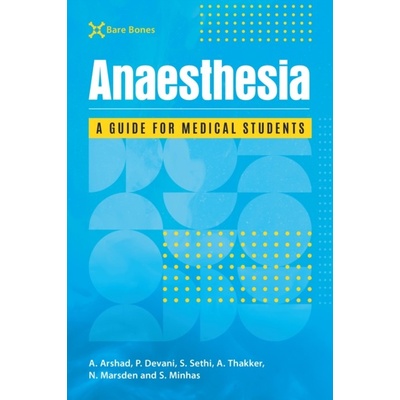 Bare Bones Anaesthesia - A guide for medical students (Arshad Adam (ST2 Trauma and Orthopaedics Academic Clinical Fellow University Hospitals Coventry and Warwickshire))(Paperback / softback)