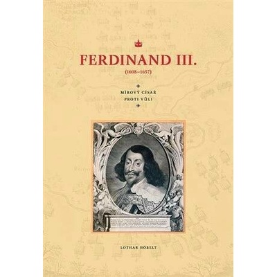 Ferdinand III. (1608–1657) (Mírový císař proti vůli)