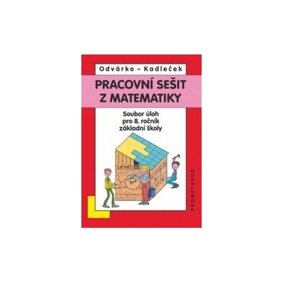 Pracovní sešit z matematiky 8.r. ZŠ Oldřich Odvárko J. Kadleček