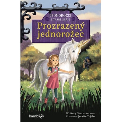 Jednorožci z tajné stáje – Prozrazený jednorožec - Sandersonová Whitney, Tejido Jomike