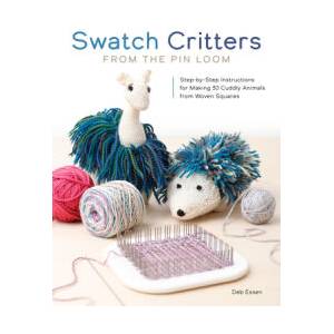 Swatch Critters from the Pin Loom | Deb Essen (ISBN: 9780764368103)