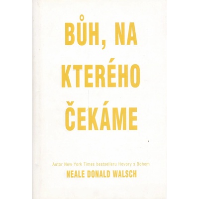 Bůh, na kterého čekáme - Neale Donald Walsch