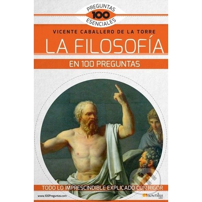 La filosofía en 100 preguntas Vicente Caballero de la Torre