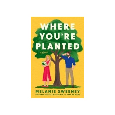 Where Youre Planted - Melanie Sweeney