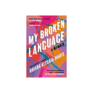 My Broken Language | Quiara Alegria Hudes (ISBN: 9780008464660)