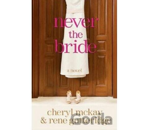 Never the Bride - Rene Gutteridge
