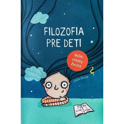 Filozofia pre deti - Veľké otázky života