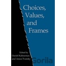 Choices, Values, and Frames - Daniel Kahneman, Amos Tversky