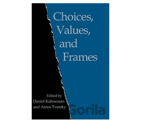 Choices, Values, and Frames - Daniel Kahneman, Amos Tversky