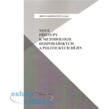 Nové přístupy k metodologii hospodářských a politických dějin - Kozmanová Irena