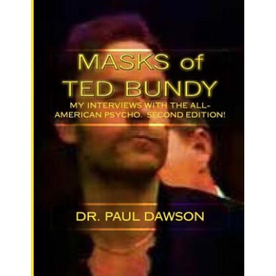 MASKS of TED BUNDY: My Interviews with the All-American Psycho | Dr Paul Dawson