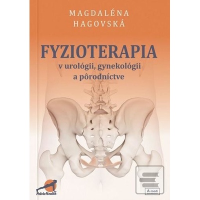 Fyzioterapia v urológii, gynekol… - Magdaléna Hagovská