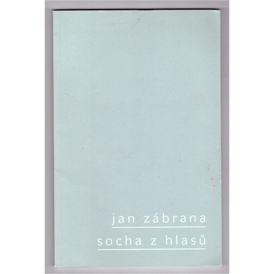 Socha z hlasů - Jan Zábrana