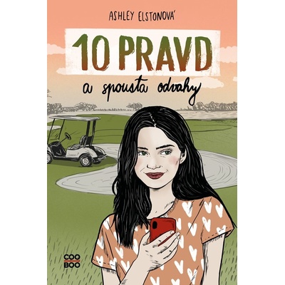 10 pravd a spousta odvahy - Ashley Elston, Dorotka Čížková ilustrátor