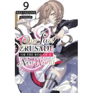 Our Last Crusade or the Rise of a New World, Vol. 9 LN | Ao Nekonabe, Kei Sazane (ISBN: 9781975322144)