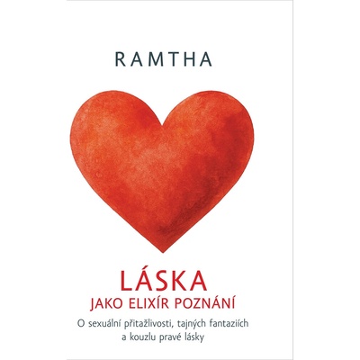 Láska jako elixír poznání - O sexuální přitažlivosti, tajných fantaziích a kouzlu pravé lá