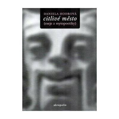 Citlivé město - Daniela Hodrová
