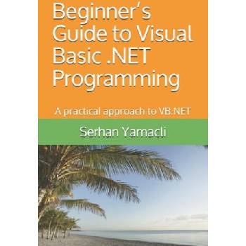 Image 1 of Beginner's Guide to Visual Basic . NET Programming: A Practical Approach to VB. NET | Serhan Yamacli
