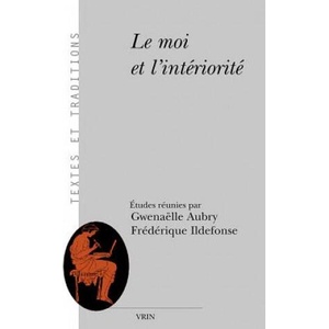 Le Moi Et L'Interiorite | Gwenaelle Aubry, Frederique Ildefonse (ISBN: 9782711621668)