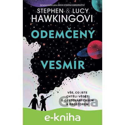 Odemčený vesmír - William Stephen Hawking, Lucy Hawking