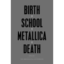 Birth School Metallica Death. Vol.1