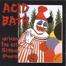 When the Kite String Pops - Acid Bath CD