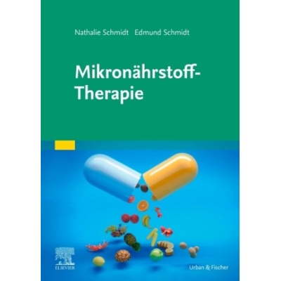 Mikronährstoff-Therapie Edmund Schmidt,Nathalie Schmidt