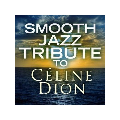 Dion Celine.=Trib= - Smooth Jazz Tribute To CD