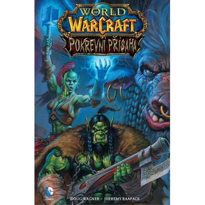 World of WarCraft: Pokrevní přísaha - Doug Wagner, Jeremy Raapack
