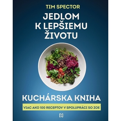 Jedlom k lepšiemu životu – Kuchárska kniha - Tim Spector