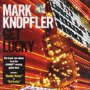 KNOPFLER MARK: GET LUCKY CD