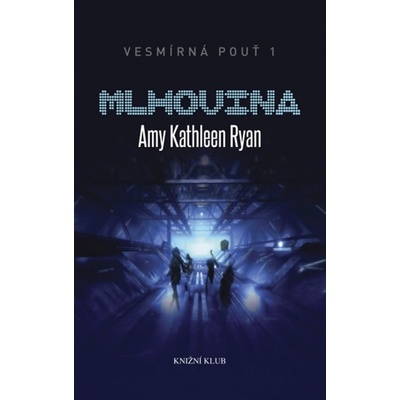 Vesmírná pouť 1: Mlhovina - Amy Kathleen Ryan