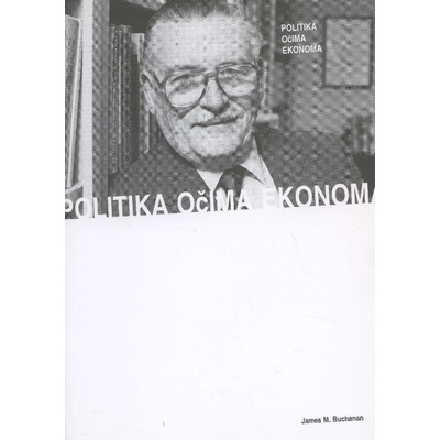 Politika očima ekonoma - James M. Buchanan
