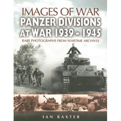 Panzer-divisions at War 1939-1945 (Images of War Series)