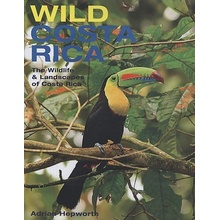 Wild Costa Rica: The Wildlife & Landscapes of Costa Rica Hepworth AdrianPevná vazba