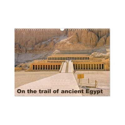 On the trail of the ancient Egypt Wall DIN A3 landscape CALVENDO 12 Month Wall 2026