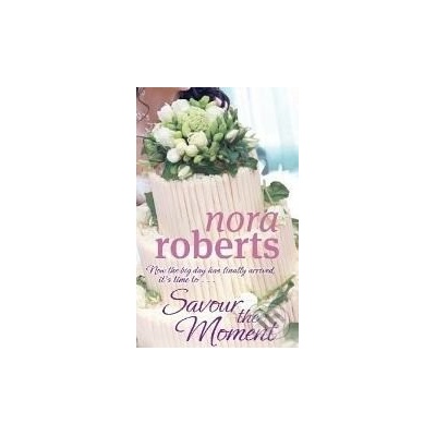 Savour the Moment - Nora Roberts