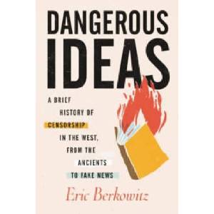 Dangerous Ideas: A Brief History of Censorship in the West, from the Ancients to Fake News (ISBN: 9780807055397)