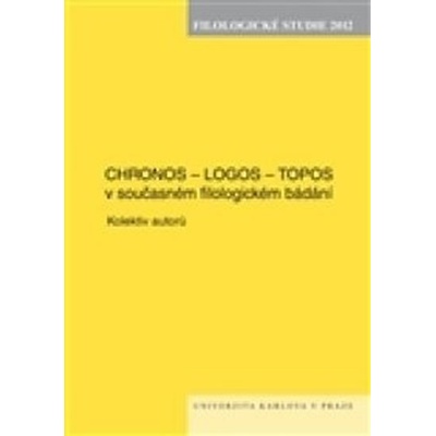 Filologické studie 2012 Chronos-Logos-Topos v současném filologickém bádání