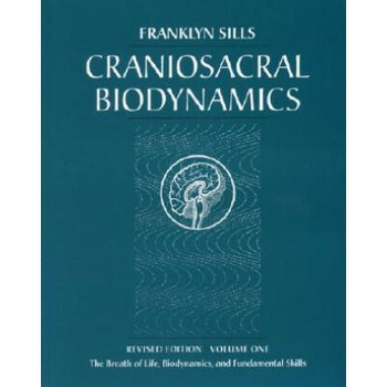 Craniosacral Biodynamics. Vol. 1