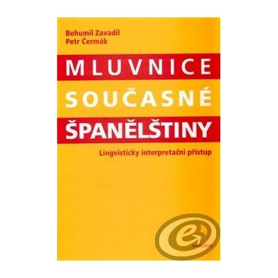 Mluvnice současné španělštiny Petr Čermák, Bohumil Zavadil