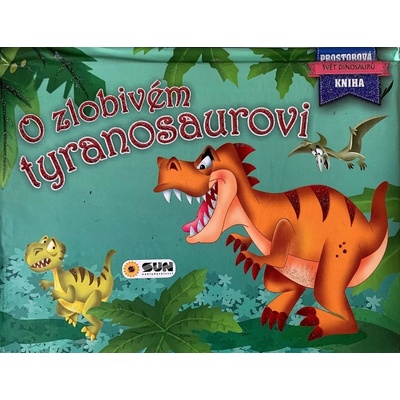 O zlobivém tyranosaurovi - Prostorová kniha