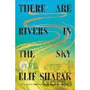 There are Rivers in the Sky - Elif Shafak