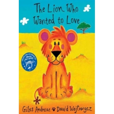 The Lion Who Wanted to Love - Giles Andreae