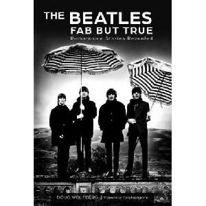 The Beatles: Fab But True: Remarkable Stories Revealed | Tom Frangione (ISBN: 9780764366833)