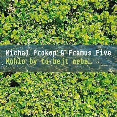 Prokop Michal & Framus Five - Mohlo by to bejt nebe. . . (2 LP) (99925673116)