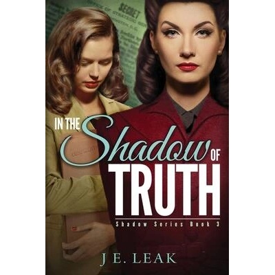 In the Shadow of Truth | J. E. Leak