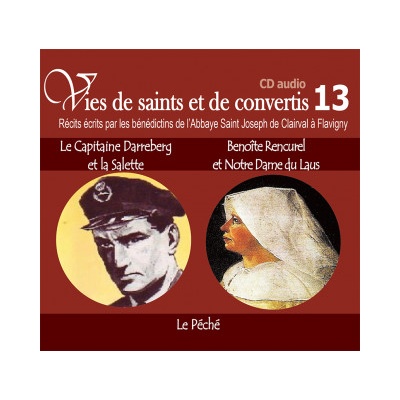 3 vies de saints ou de convertis T13 -- capitaine Darreberg et la Salette, Benoîte Rencurel et Notre-Dame du Laus - le péché - CD313 | Les bénédictins de l'Abbaye de Flavigny