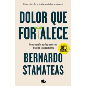 DOLOR QUE FORTALECE | BERNARDO STAMATEAS (2023)