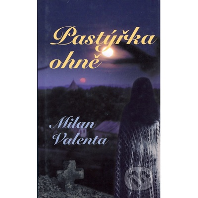 Pastýřka ohně - Milan Valenta